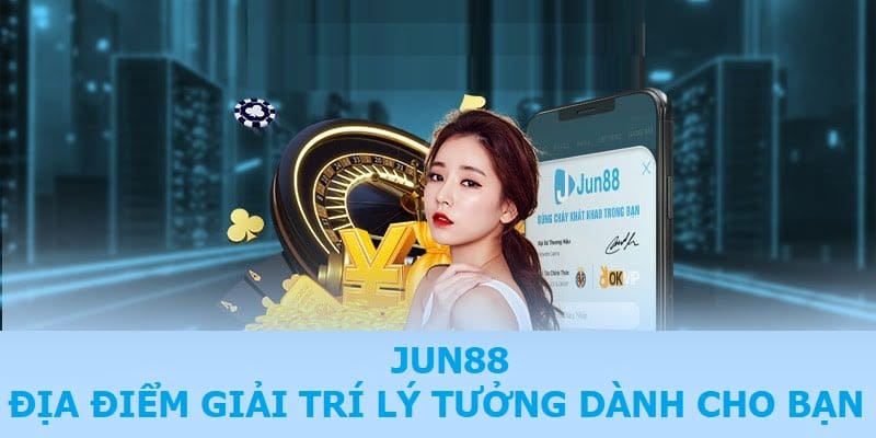 Jun88 - Địa điểm giải trí lý tưởng dành cho bạn