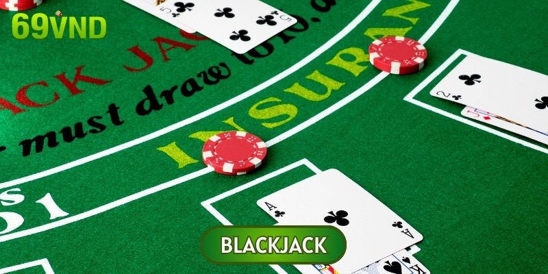 Blackjack là tựa game đỏ đen được nhiều người lựa chọn tại 69VN
