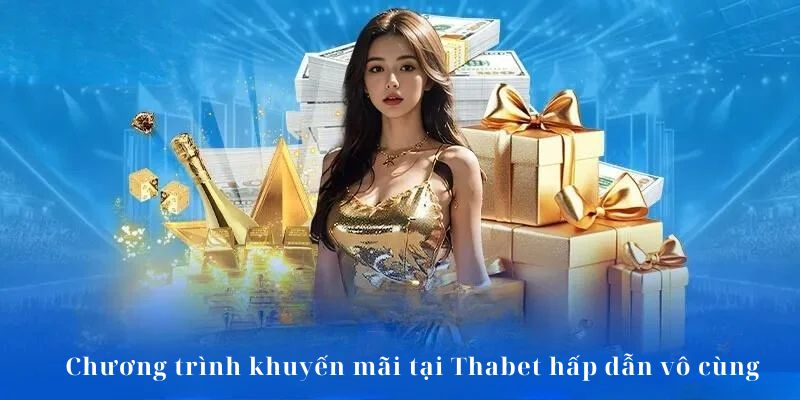 Bỏ túi những chương trình khuyến mãi tại Thabet