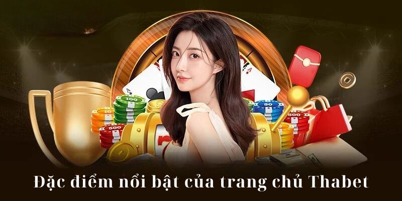 Những đặc điểm nổi bật của trang chủ Thabet