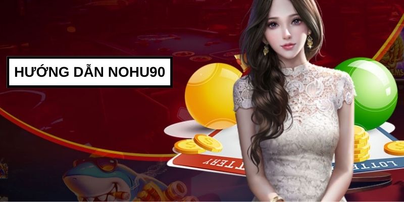 Sơ lược về chuyên mục hướng dẫn NOHU90