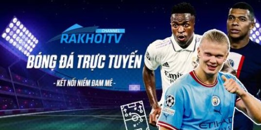 Rakhoi TV cung cấp các trận đấu bóng đá miễn phí
