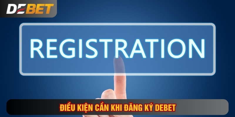 Yêu cầu chung để đăng ký thành công