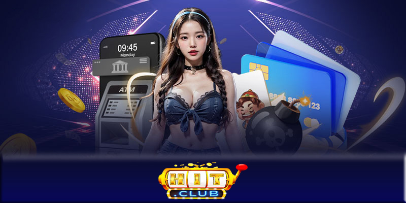 Chi tiết các bước nạp tiền Hitclub đơn giản