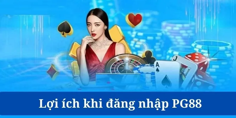 Những ưu điểm khi đăng nhập PG88