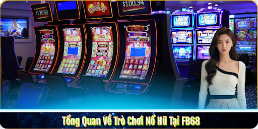 Tổng Quan Về Trò Chơi Nổ Hũ Tại FB68