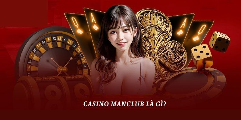 Casino Manclub là gì?
