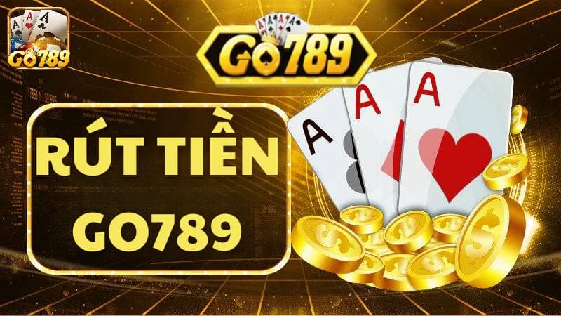 Hướng dẫn rút tiền Go789