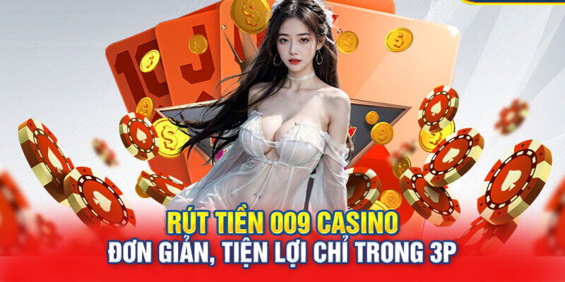 Hướng dẫn hội viên rút tiền 009 casino