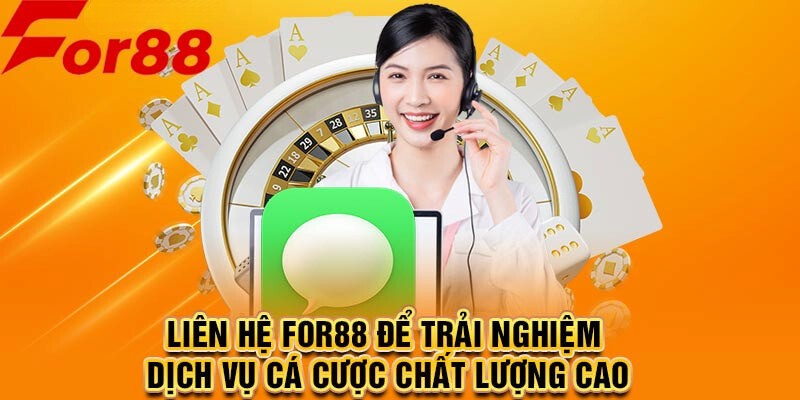 Một số lưu ý quan trọng khi liên hệ tới For88
