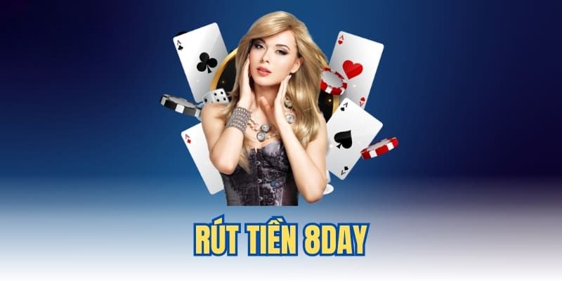 Rút Tiền 8DAY Siêu Tốc - Cẩm Nang Từ Chuyên Gia Cho Bet Thủ