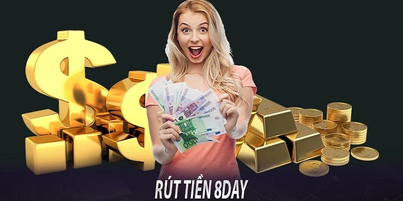 Các Phương thức rút tiền 8DAY linh hoạt và phổ biến hiện nay