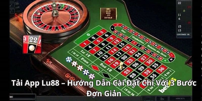 Tải App Lu88 – Hướng Dẫn Cài Đặt Chỉ Với 3 Bước Đơn Giản