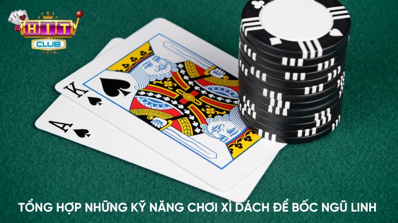 Tổng hợp những kỹ năng chơi xì dách để bốc ngũ linh