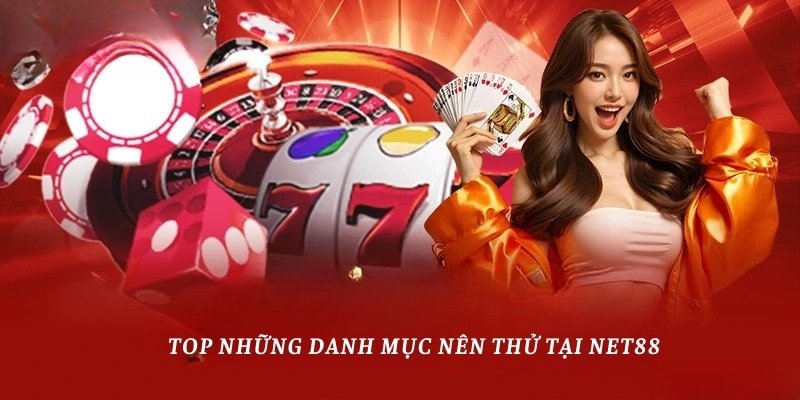 Top những danh mục nên thử tại Net88