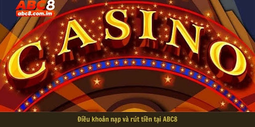 Điều khoản nạp và rút tiền tại ABC8