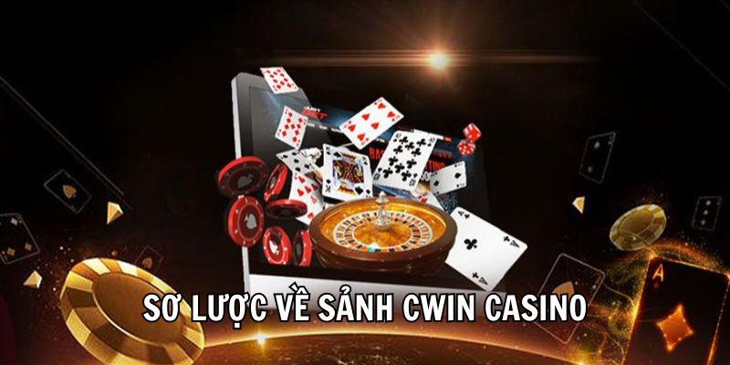 Sơ lược về sảnh Cwin Casino