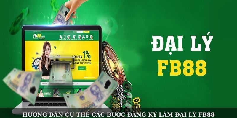 Hướng dẫn cụ thể các bước đăng ký làm đại lý FB88