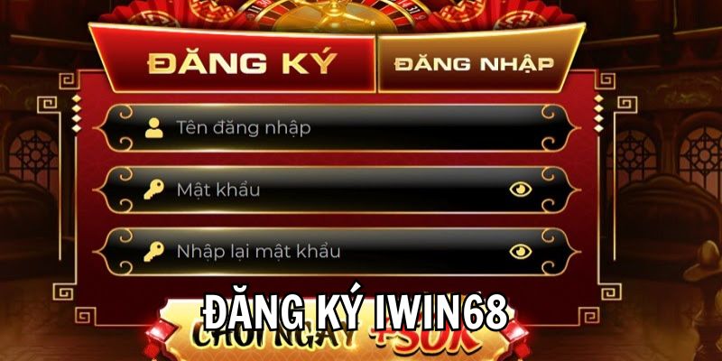 Hướng Dẫn Đăng Ký Iwin68 Thành Công Chỉ Với 3 Bước