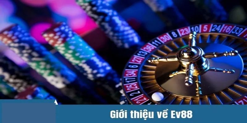 Khám Phá Thế Giới Trải Nghiệm Cá Cược Trực Tuyến Hấp Dẫn với ev88 com