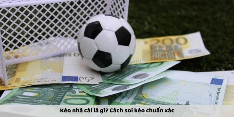 Kèo Nhà Cái – Bí Quyết Soi Kèo Và Đặt Cược Hiệu Quả