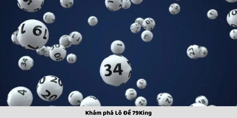 Lô Đề 79King – Sân Chơi Cá Cược Hấp Dẫn Dành Cho Cược Thủ