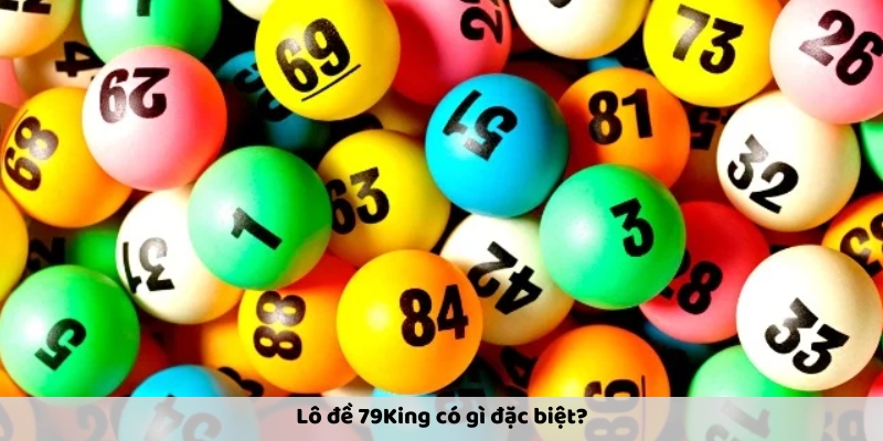 Lô Đề 79King có gì đặc biệt so với các cổng cược khác?