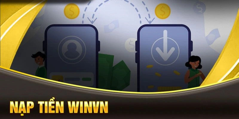 Điều kiện nạp tiền Winvn