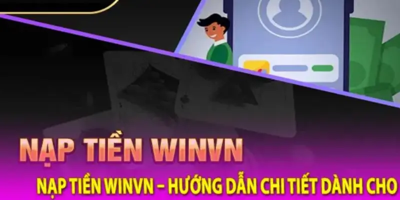 Những yếu tố quan trọng khi nạp tiền Winvn