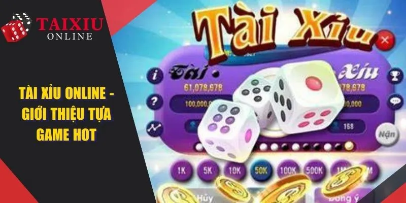 Tài Xỉu Online - Hướng Dẫn Và Chiến Lược Thắng Lớn