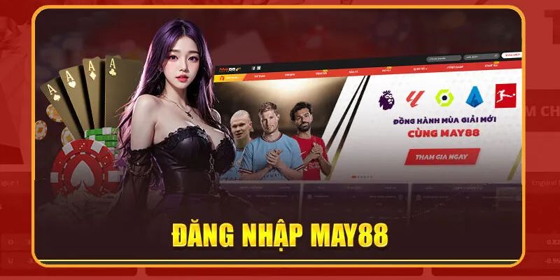 Lưu ý khi bet thủ thực hiện truy cập vào May88