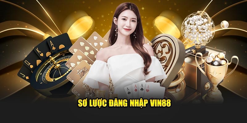 Thông tin đôi nét về đăng nhập Vin88