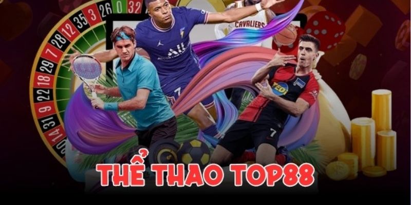 Tổng quan về Thể Thao TOP88