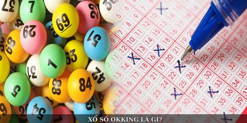 Xổ số Okking là gì?
