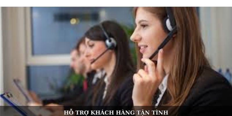 Hỗ trợ khách hàng tận tình