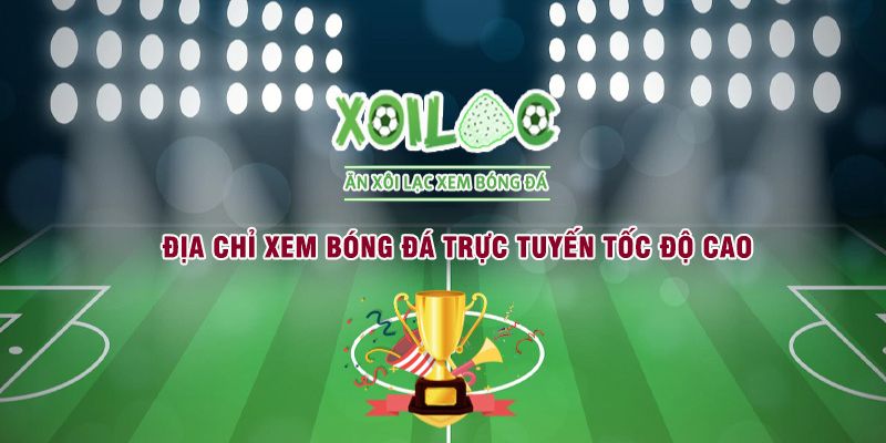 Bóng đá trực tiếp Xoi Lac - Nơi tổng hợp các trận cầu đỉnh cao