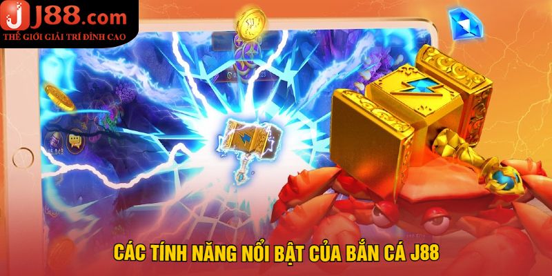 Các tính năng nổi bật của Bắn Cá J88