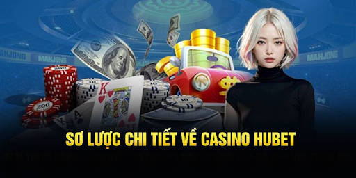 Giới thiệu đôi nét về Casino Hubet
