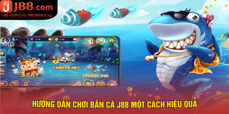 Hướng Dẫn Chơi Bắn Cá J88 Một Cách Hiệu Quả