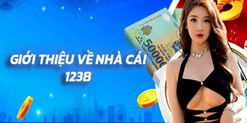 Giới thiệu 123B là sân chơi cá cược uy tín hàng đầu