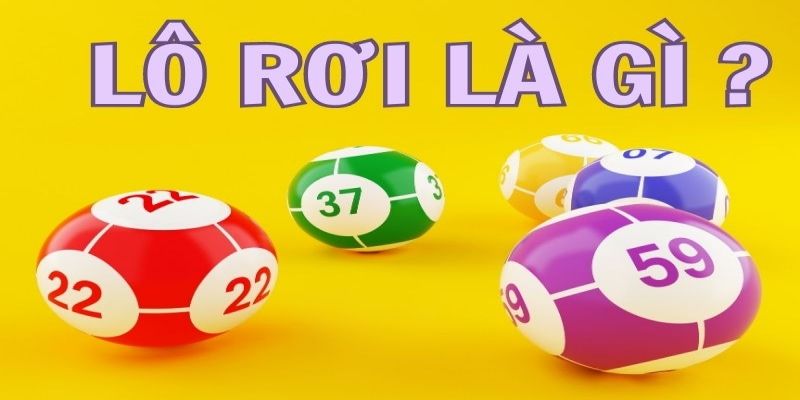 Giới thiệu lô rơi là gì đến với người chơi mới