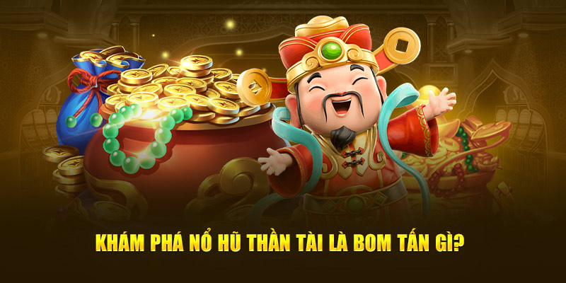 Nổ hũ thần tài 8KBet có gì mà khiến cược thủ phát cuồng