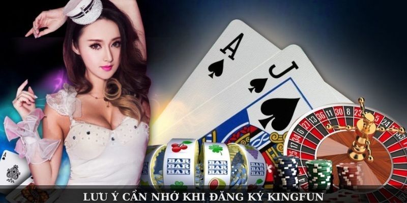 Lưu ý cần nhớ khi đăng ký KINGFUN