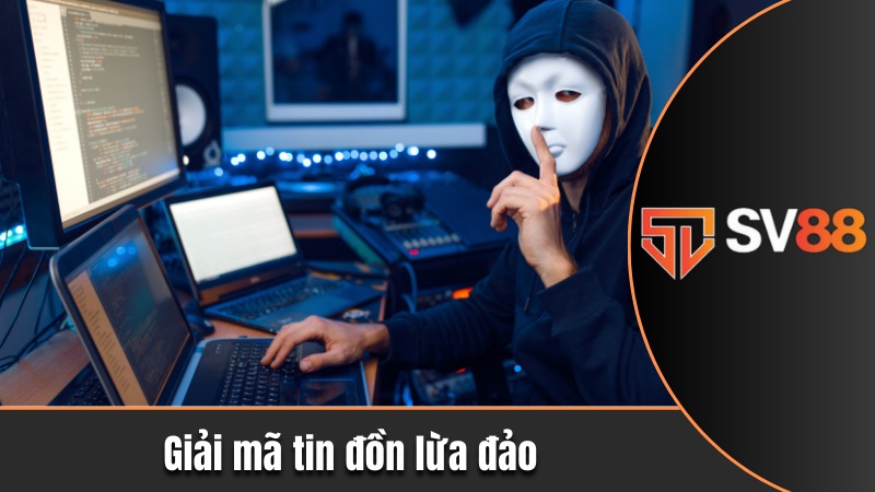 Giải mã tin đồn lừa đảo