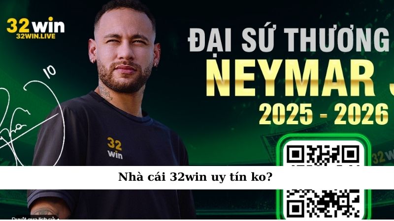 Nhà cái 32win uy tín ko? Đọc ngay trước khi tham gia