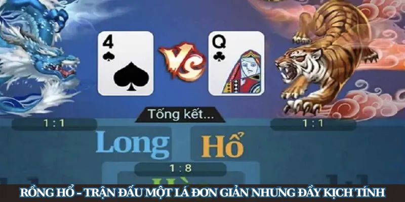 Rồng hổ – Một lá bài quyết định thắng thua
