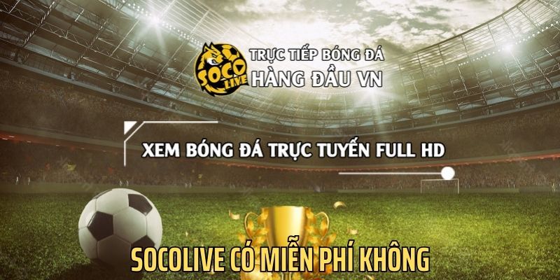 Socolive hoàn toàn miễn phí