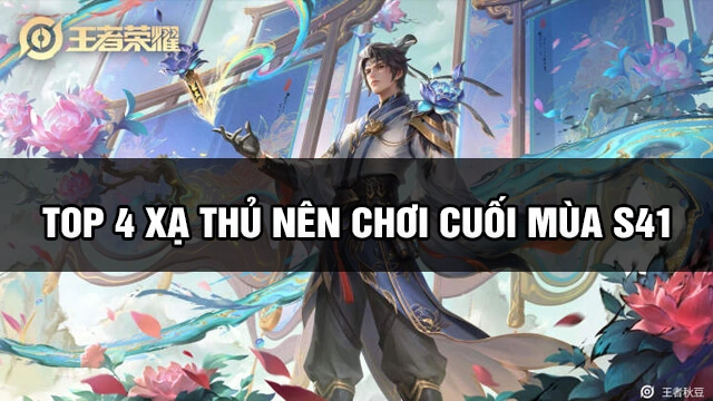 Top 4 Xạ Thủ Nên Chơi Cuối Mùa Giải S41