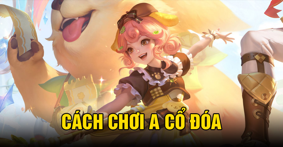 Cách chơi A Cổ Đóa VGVD