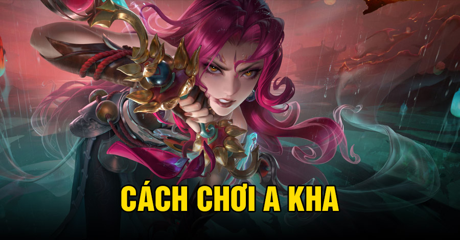 Cách chơi A Kha VGVD